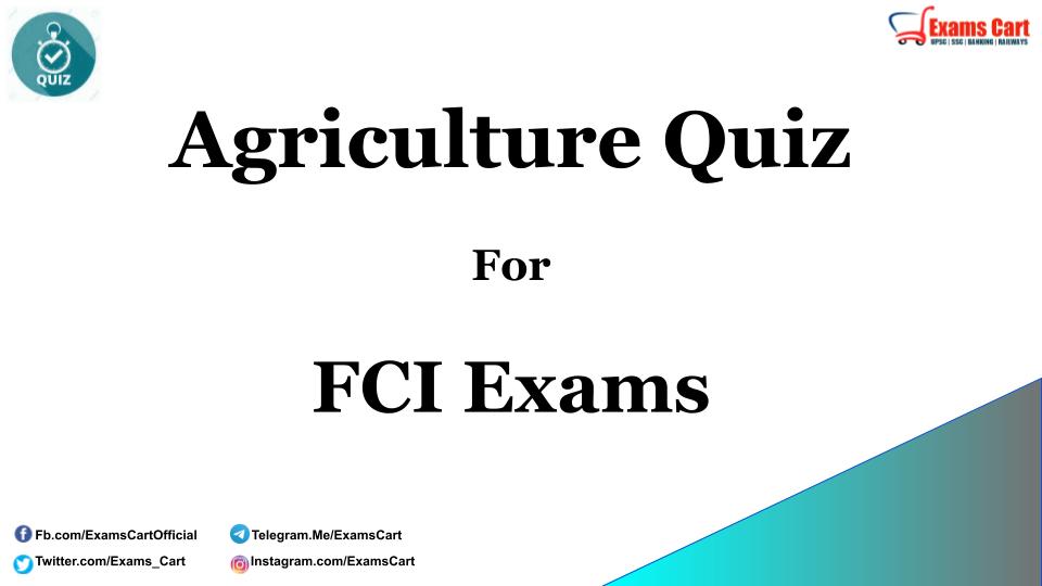 Agriculture Quiz for FCI AGM Exam