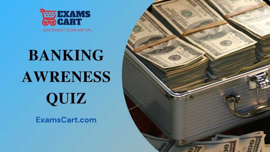 Banking Awareness Quiz: Set 351 - ExamsCart.com